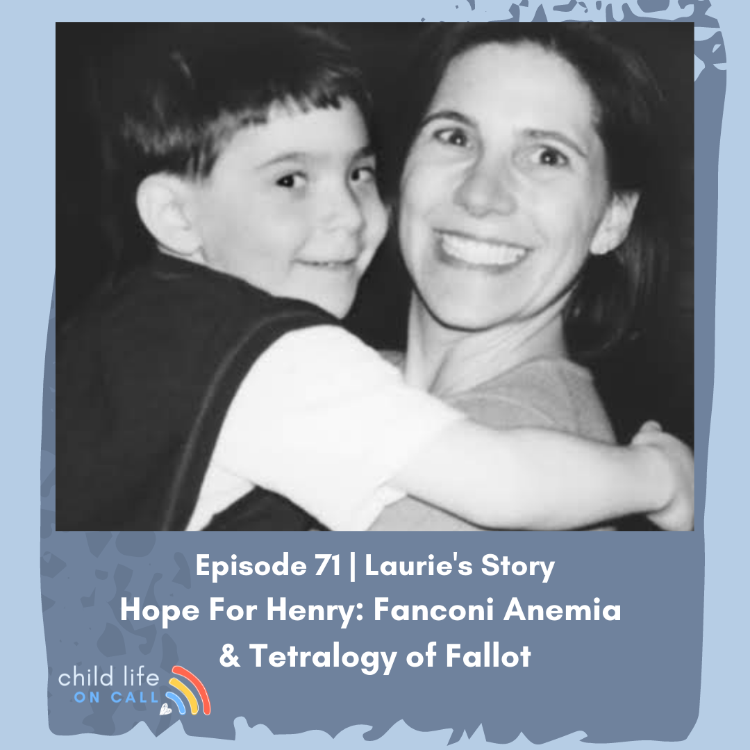 Episode 72 | Laurie’s Story – A son with Fanconi Anemia and Tetralogy of Fallot