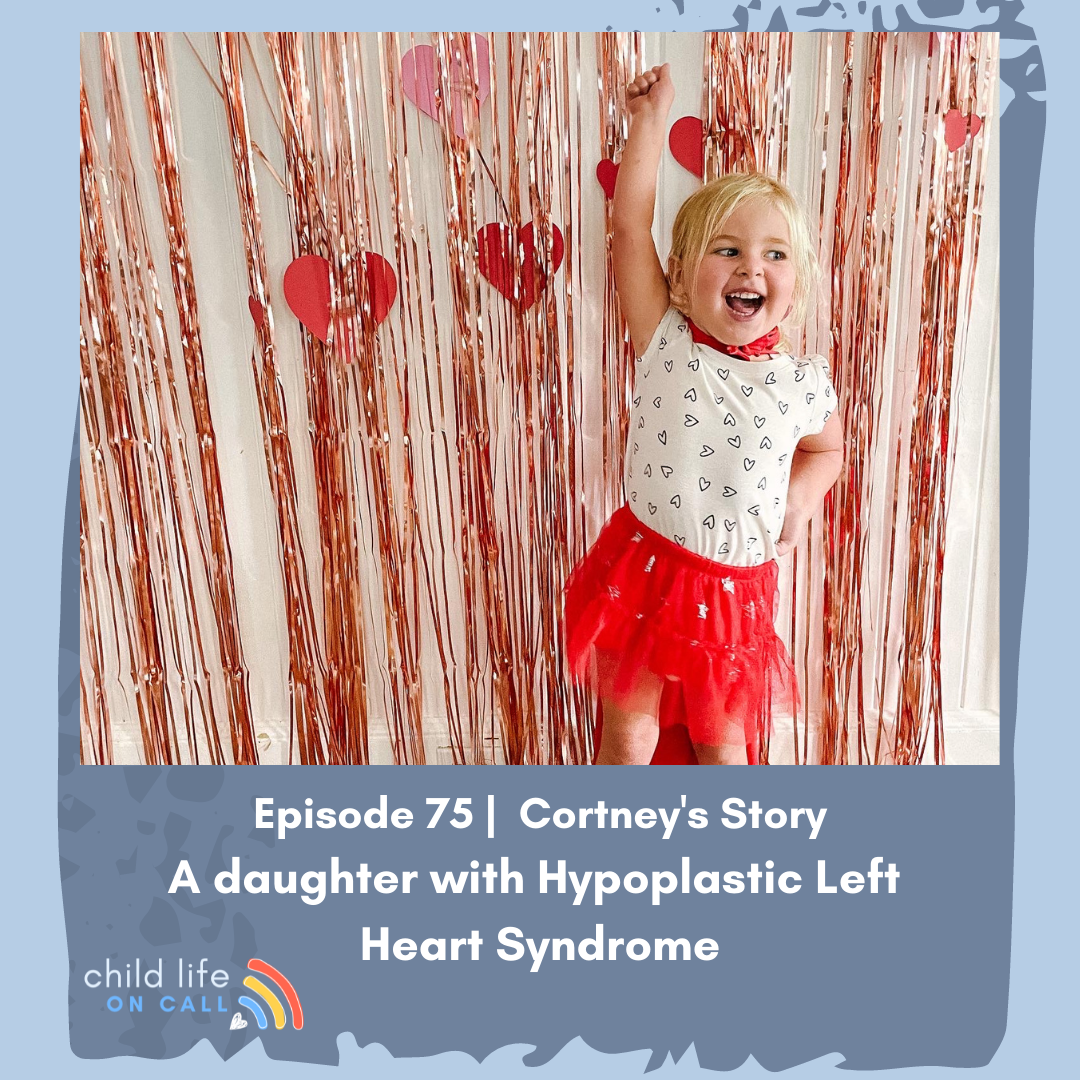Episode 76 | Cortney’s Story – A daughter with Hypoplastic Left Heart Syndrome